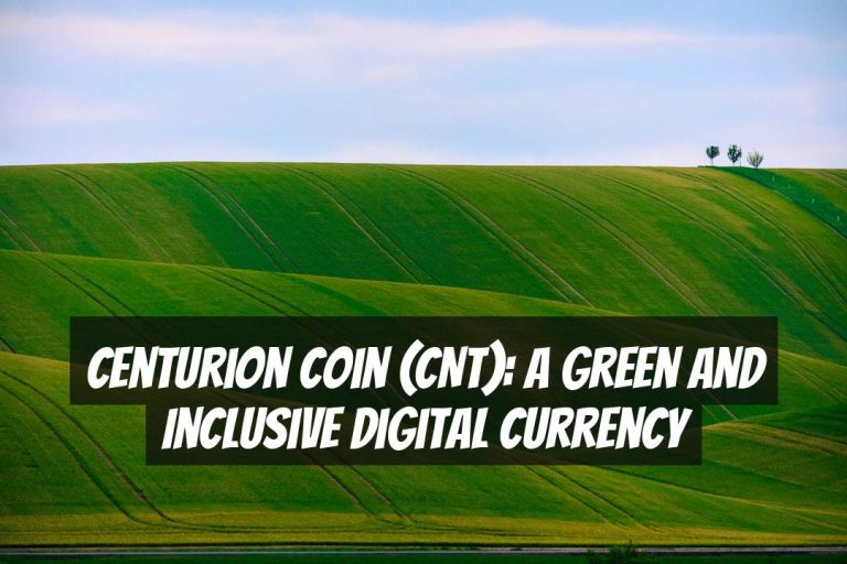 Centurion Coin (CNT): A Green and Inclusive Digital Currency