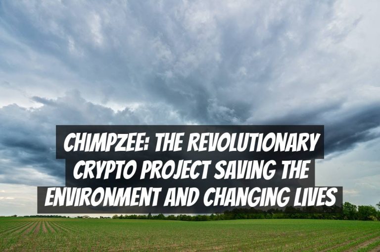 Chimpzee: The Revolutionary Crypto Project Saving the Environment and Changing Lives