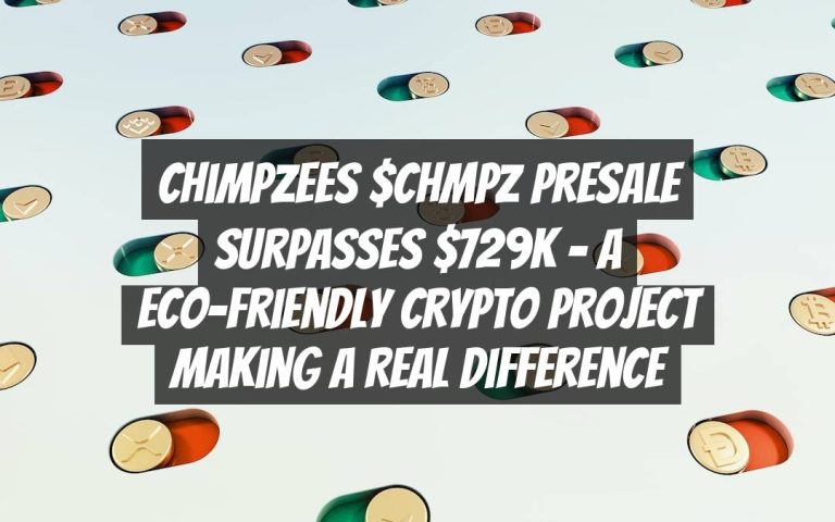 Chimpzees $CHMPZ Presale Surpasses $729k – A Eco-Friendly Crypto Project Making a Real Difference