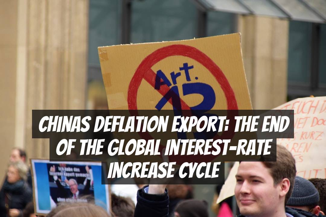Chinas Deflation Export: The End of the Global Interest-Rate Increase Cycle