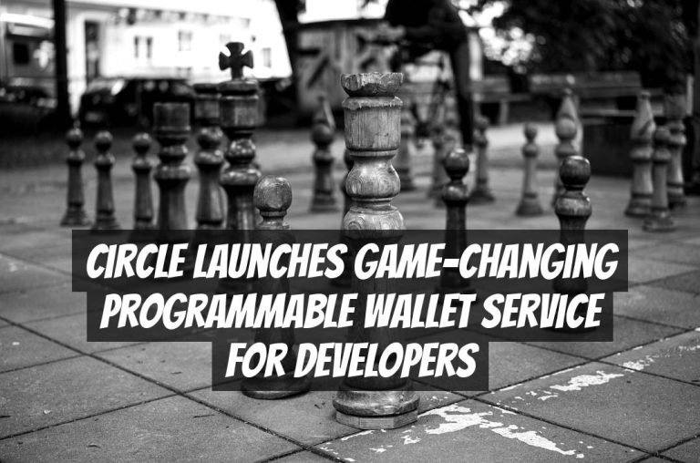 Circle Launches Game-Changing Programmable Wallet Service for Developers