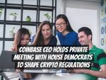 Coinbase CEO Holds Private Meeting with House Democrats to Shape Crypto Regulations