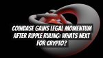 Coinbase Gains Legal Momentum After Ripple Ruling: Whats Next for Crypto?