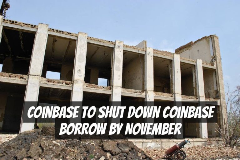 Coinbase to Shut Down Coinbase Borrow by November