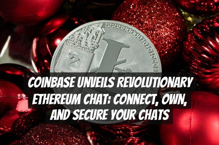 Coinbase Unveils Revolutionary Ethereum Chat: Connect, Own, and Secure Your Chats