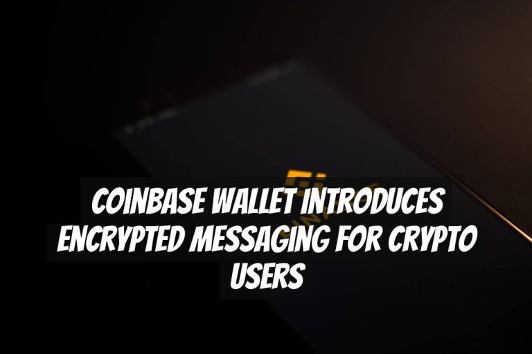 Coinbase Wallet Introduces Encrypted Messaging for Crypto Users