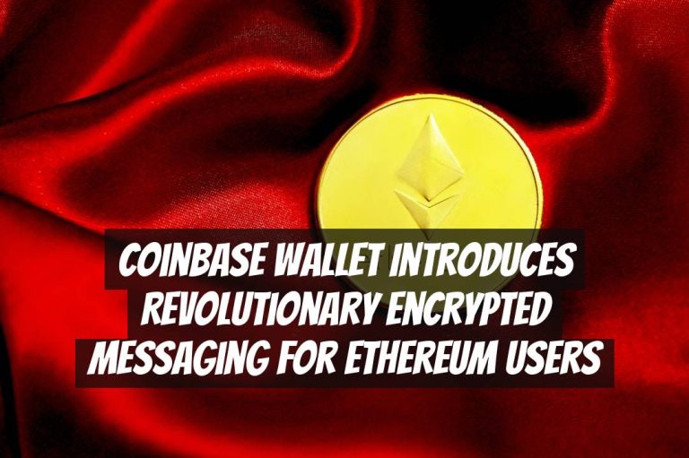 Coinbase Wallet Introduces Revolutionary Encrypted Messaging for Ethereum Users