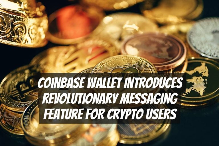 Coinbase Wallet Introduces Revolutionary Messaging Feature for Crypto Users