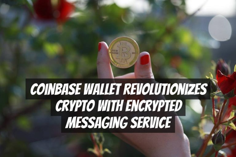 Coinbase Wallet Revolutionizes Crypto with Encrypted Messaging Service