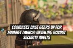 Coinbases Base Gears Up for Mainnet Launch: Unveiling Robust Security Audits