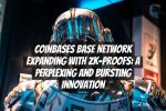 Coinbases Base Network Expanding with zk-proofs: A Perplexing and Bursting Innovation