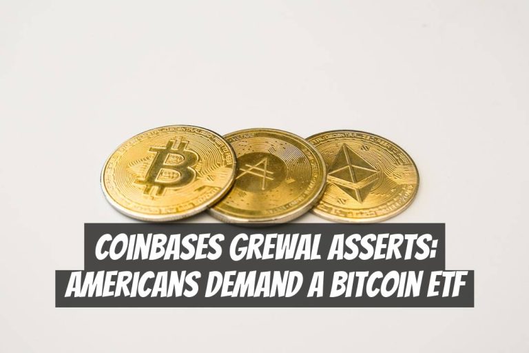 Coinbases Grewal Asserts: Americans Demand a Bitcoin ETF