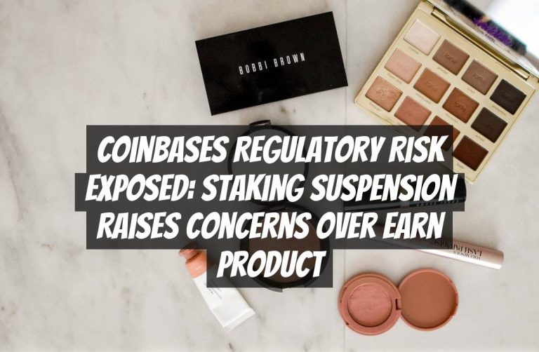 Coinbases Regulatory Risk Exposed: Staking Suspension Raises Concerns Over Earn Product