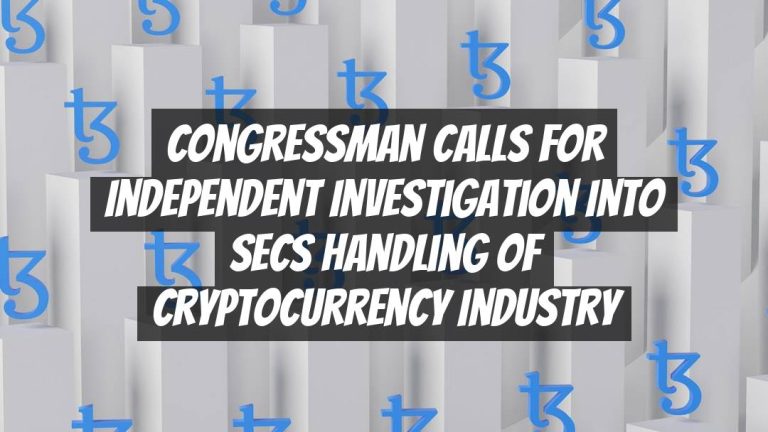 Congressman Calls for Independent Investigation into SECs Handling of Cryptocurrency Industry