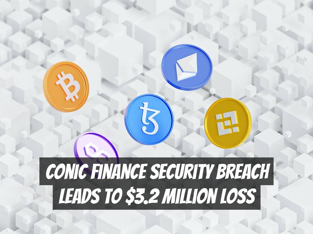 Conic Finance Security Breach Leads to $3.2 Million Loss