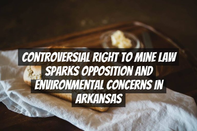 Controversial Right to Mine Law Sparks Opposition and Environmental Concerns in Arkansas
