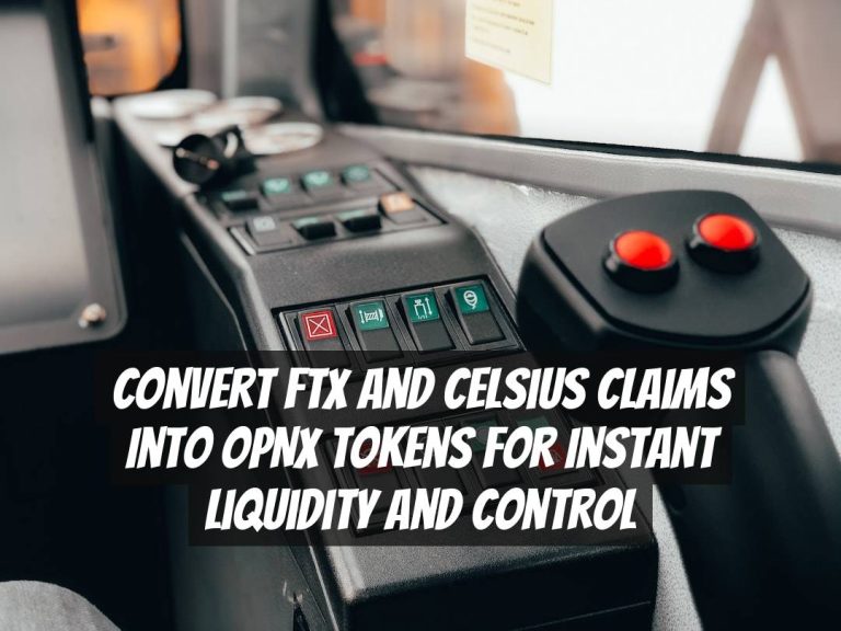 Convert FTX and Celsius Claims into OPNX Tokens for Instant Liquidity and Control
