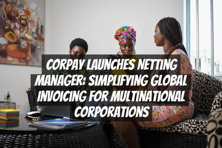 Corpay Launches Netting Manager: Simplifying Global Invoicing for Multinational Corporations