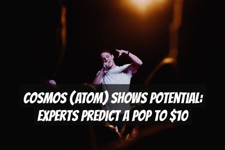 Cosmos (ATOM) Shows Potential: Experts Predict a Pop to $10