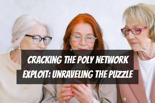 Cracking the Poly Network Exploit: Unraveling the Puzzle