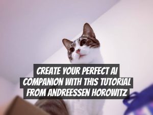 Create Your Perfect AI Companion with This Tutorial from Andreessen Horowitz