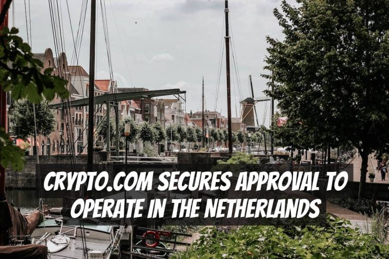 Crypto.com Secures Approval to Operate in the Netherlands