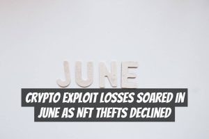 Crypto Exploit Losses Soared in June as NFT Thefts Declined