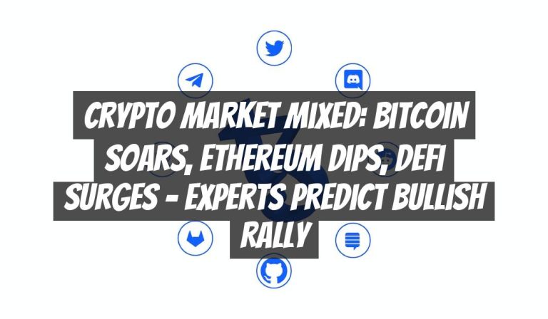 Crypto Market Mixed: Bitcoin Soars, Ethereum Dips, DeFi Surges – Experts Predict Bullish Rally