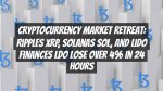 Cryptocurrency Market Retreat: Ripples XRP, Solanas SOL, and Lido Finances LDO Lose Over 4% in 24 Hours