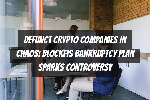 Defunct Crypto Companies in Chaos: BlockFis Bankruptcy Plan Sparks Controversy
