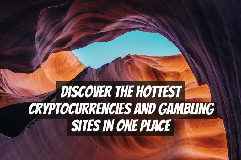 Discover the Hottest Cryptocurrencies and Gambling Sites in One Place