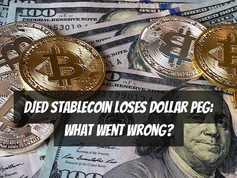 Djed Stablecoin Loses Dollar Peg: What Went Wrong?
