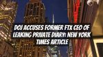 DOJ Accuses Former FTX CEO of Leaking Private Diary: New York Times Article