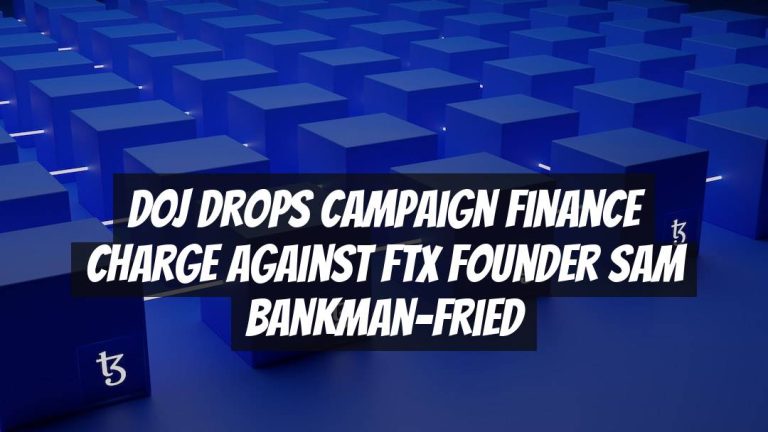 DOJ Drops Campaign Finance Charge Against FTX Founder Sam Bankman-Fried