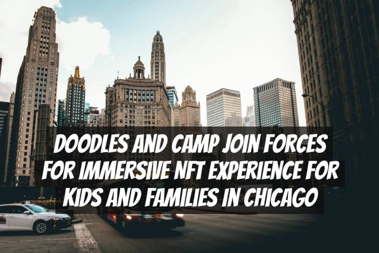 Doodles and Camp Join Forces for Immersive NFT Experience for Kids and Families in Chicago