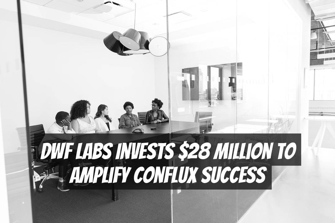 DWF Labs Invests $28 Million to Amplify Conflux Success