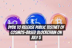 DYDX to Release Public Testnet of Cosmos-Based Blockchain on July 5