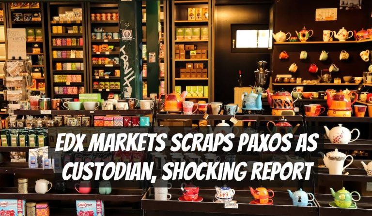 EDX Markets Scraps Paxos as Custodian, Shocking Report