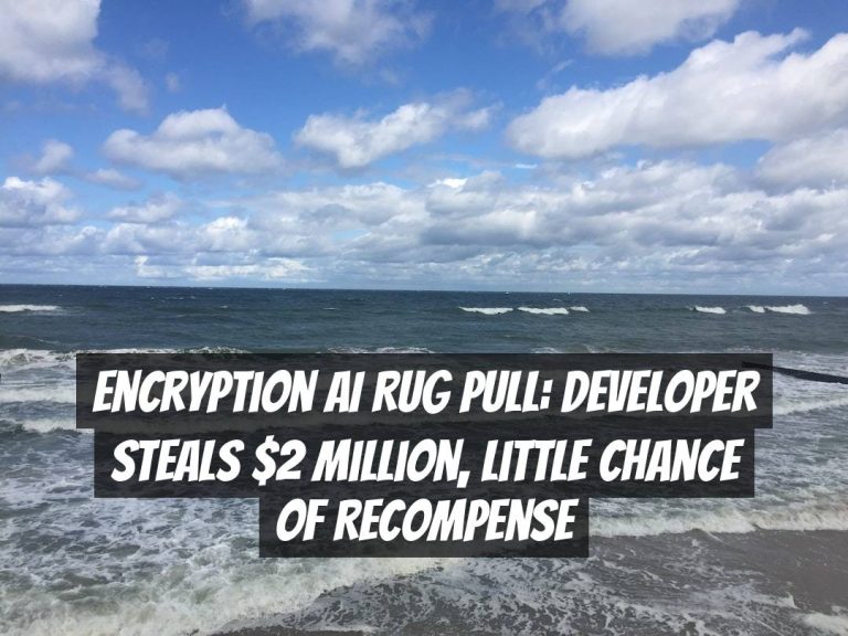 Encryption AI Rug Pull: Developer Steals $2 Million, Little Chance of Recompense