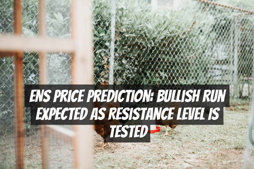 ENS Price Prediction: Bullish Run Expected as Resistance Level is Tested