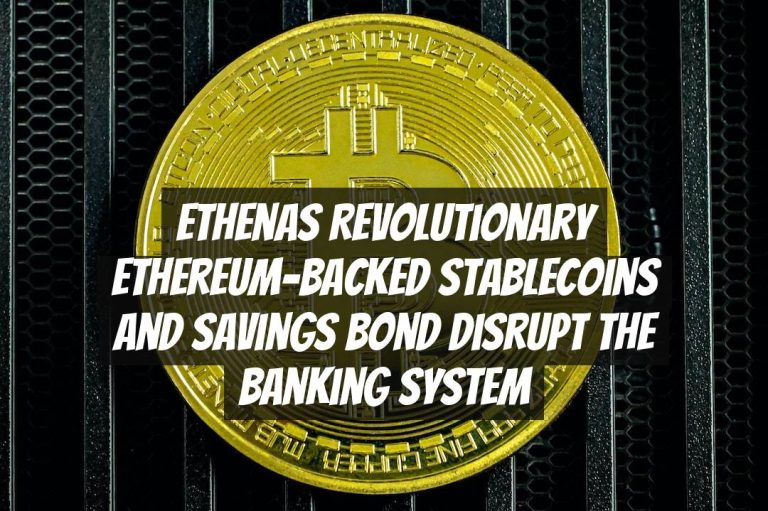 Ethenas Revolutionary Ethereum-Backed Stablecoins and Savings Bond Disrupt the Banking System