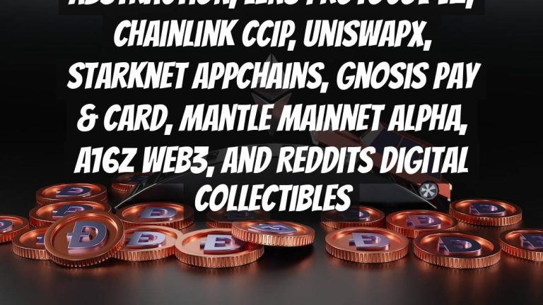 Ethereum Community Conference Highlights: Account Abstraction, Lens Protocol V2, Chainlink CCIP, UniswapX, Starknet Appchains, Gnosis Pay & Card, Mantle Mainnet Alpha, a16z Web3, and Reddits Digital Collectibles