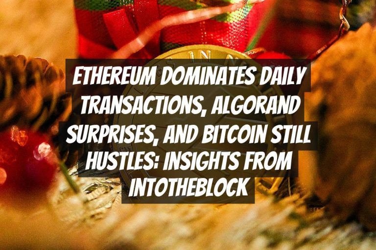 Ethereum Dominates Daily Transactions, Algorand Surprises, and Bitcoin Still Hustles: Insights from IntoTheBlock