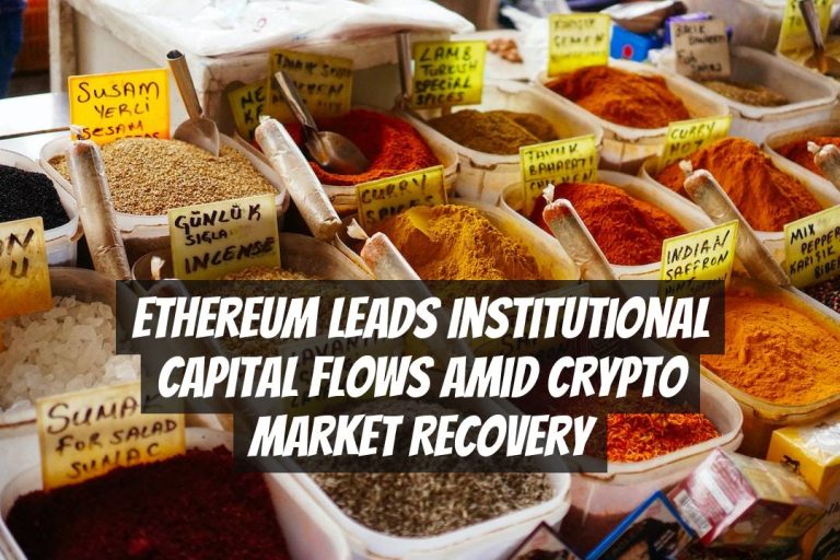Ethereum Leads Institutional Capital Flows Amid Crypto Market Recovery
