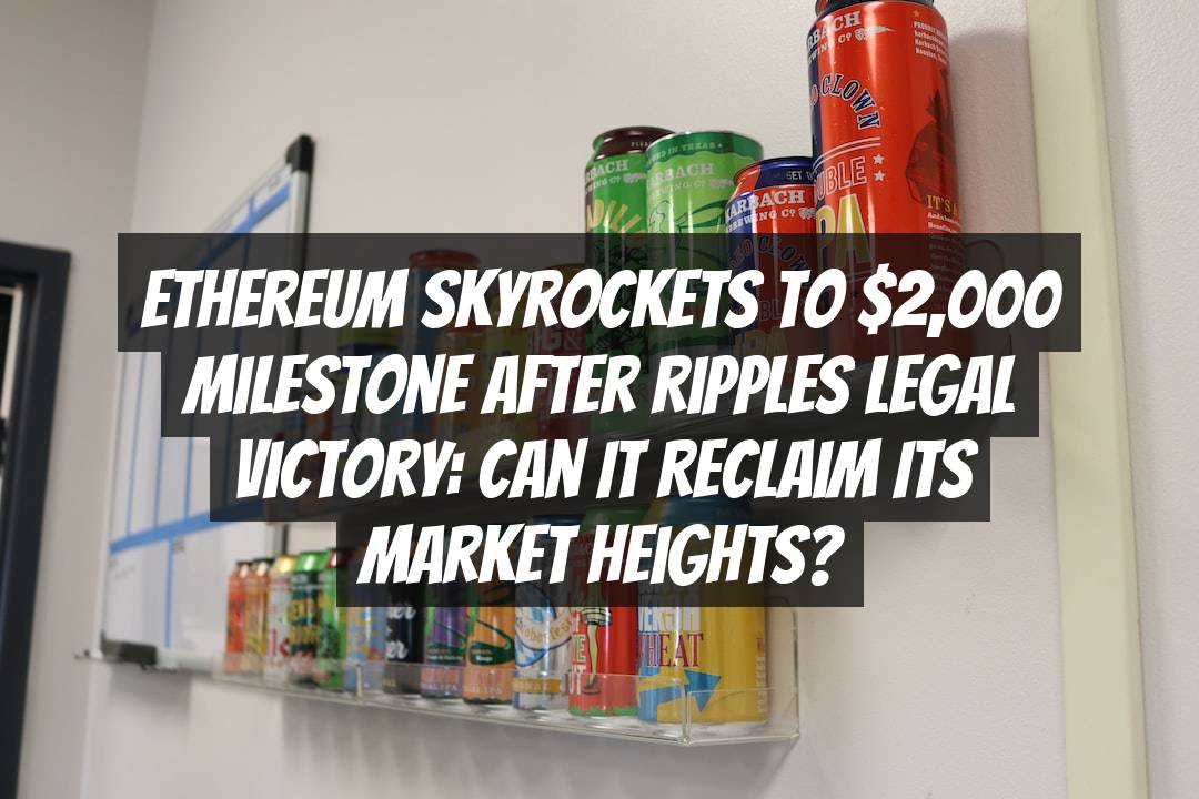 Ethereum Skyrockets to $2,000 Milestone After Ripples Legal Victory: Can it Reclaim its Market Heights?