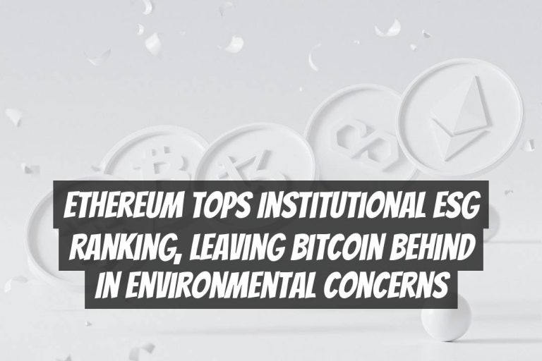 Ethereum Tops Institutional ESG Ranking, Leaving Bitcoin Behind in Environmental Concerns