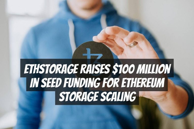 EthStorage Raises $100 Million in Seed Funding for Ethereum Storage Scaling