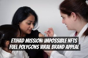 Etihad Mission: Impossible NFTs Fuel Polygons Viral Brand Appeal