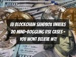 EU Blockchain Sandbox Unveils 20 Mind-Boggling Use Cases – You Wont Believe #7!