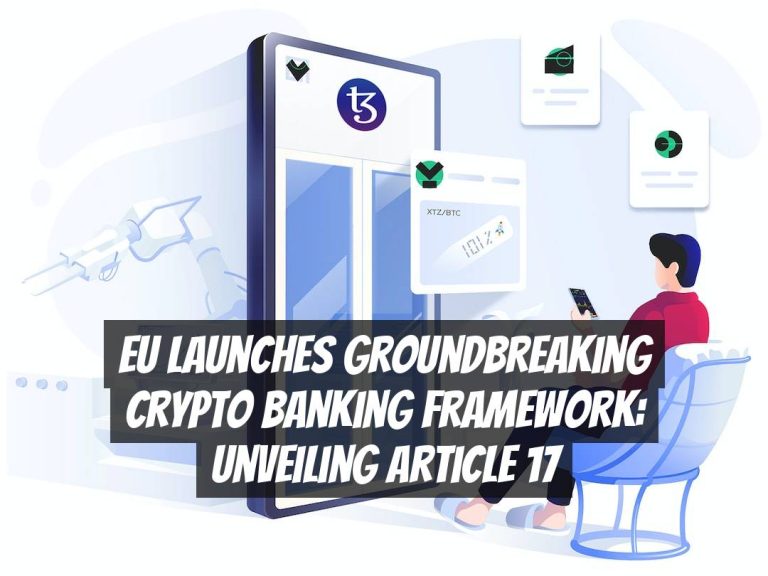 EU Launches Groundbreaking Crypto Banking Framework: Unveiling Article 17